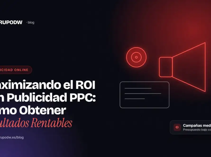 Maximizando el ROI con Publicidad PPC: Cómo Obtener Resultados Rentables
