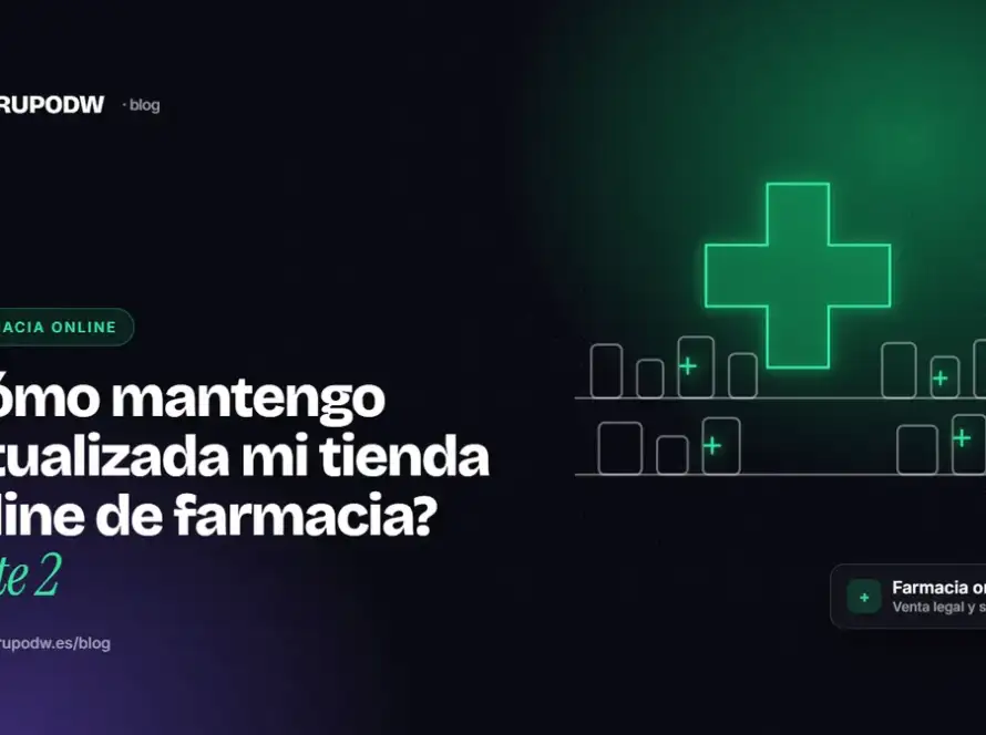 ¿Cómo mantengo actualizada mi tienda online de farmacia? Parte 2