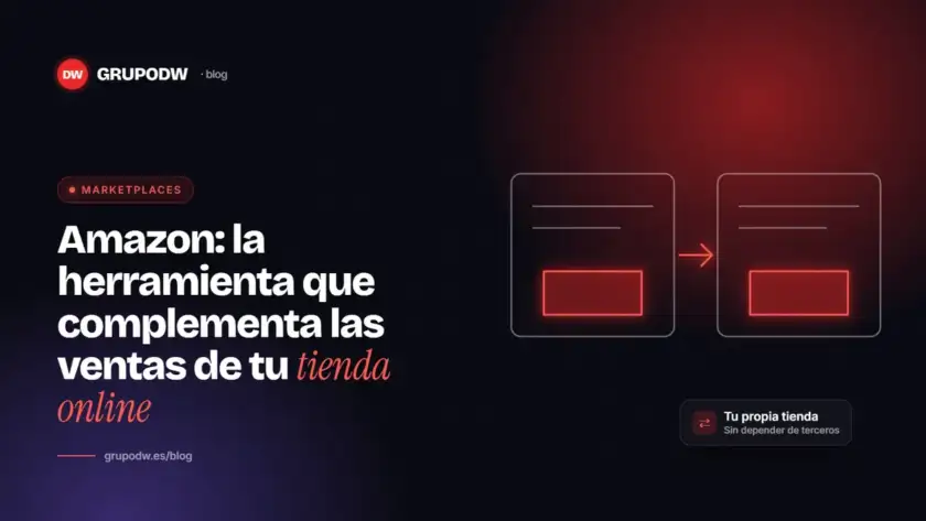 Amazon: la herramienta que complementa las ventas de tu tienda online