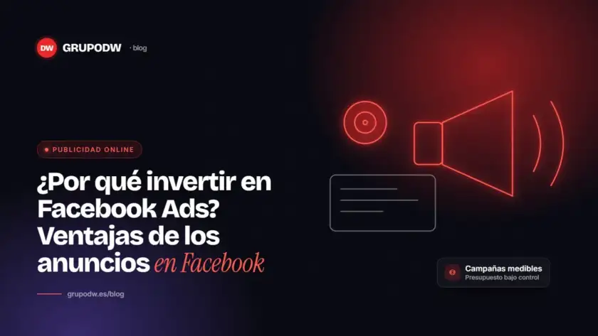 ¿Por qué invertir en Facebook Ads? Ventajas de los anuncios en Facebook