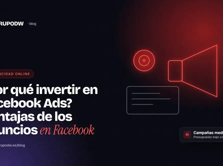 ¿Por qué invertir en Facebook Ads? Ventajas de los anuncios en Facebook