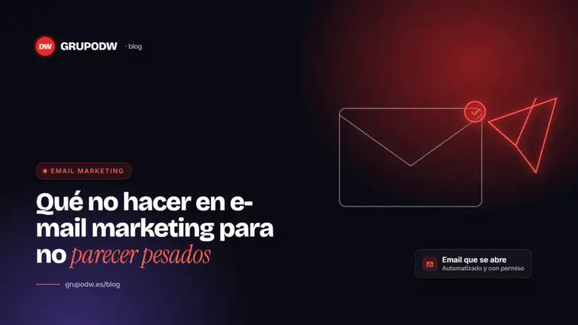Qué no hacer en e-mail marketing para no parecer pesados