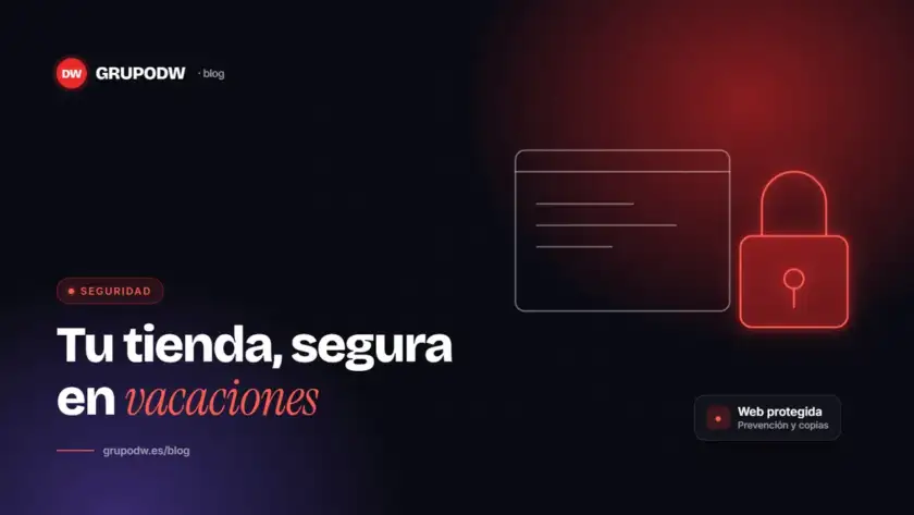 Seguridad de tu tienda online antes de vacaciones: qué debes revisar
